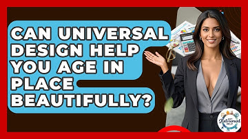 Can Universal Design Help You Age In Place Beautifully? - Get Retirement Help