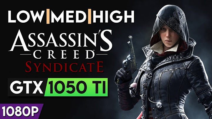 Đánh giá nvidia geforce 1050 assassin creed syndicate