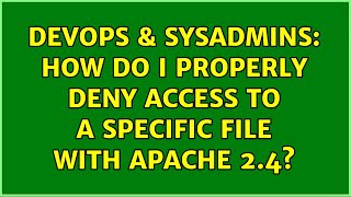 DevOps & SysAdmins: How do I properly deny access to a specific file with Apache 2.4? Wealth