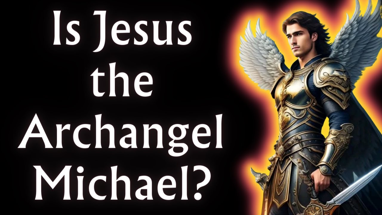 Is Jesus Christ the archangel Michael? / Refuting Jehovah’s Witnesses