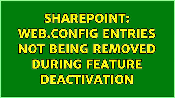 Sharepoint: web.config Entries not Being Removed During Feature Deactivation