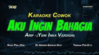 AKU INGIN BAHAGIA KARAOKE KOPLO VERSION -  ARIF/YENI INKA (NADA PRIA)