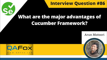 What are the major advantages of Cucumber Framework? (Selenium Interview Question #86)