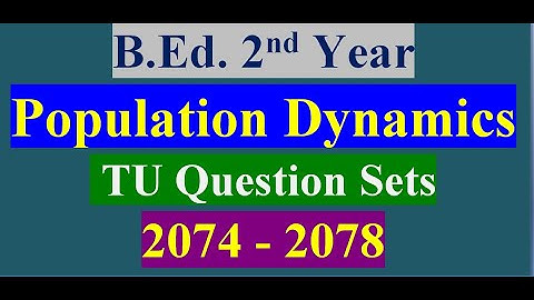 TU Question Sets 2074-2078 / Population Dynamics/B.Ed. 2nd Year