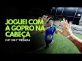 Testando a GoPro na pelada