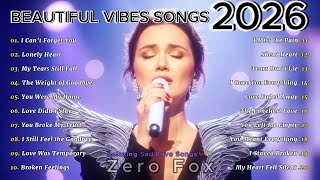 Beautiful Vibes Sad Love Songs 2026 💔 Emotional Heartbreak Playlist | Zero Fox