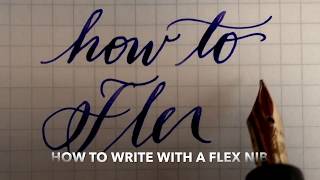 Just the Basics: Using a Flex Nib Fountain Pen