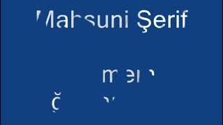 Mahsuni şerif  bilmem ağlasamı ağlamasamı.
