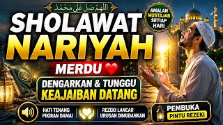 SHOLAWAT NARIYAH MERDU ❤️ Dengarkan & Tunggu Keajaiban Datang | Pembuka Pintu Rezeki