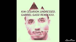 Video thumbnail of "Kim Cesarion - Undressed (Gabriel Gassi Remix)"