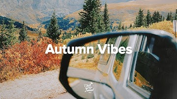 Autumn Vibes Mix 2025  🍂 Chillout Fall Music - Cozy October