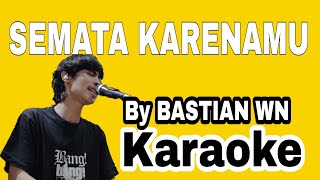 MALAM BANTU AKU - KARAOKE - Semata Karenamu Cover by BASTIAN WN #viraltiktok