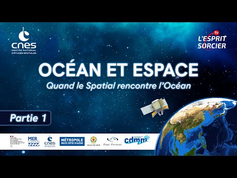 OCÉAN ET ESPACE - Quand le Spatial rencontre l'Océan (partie 1)