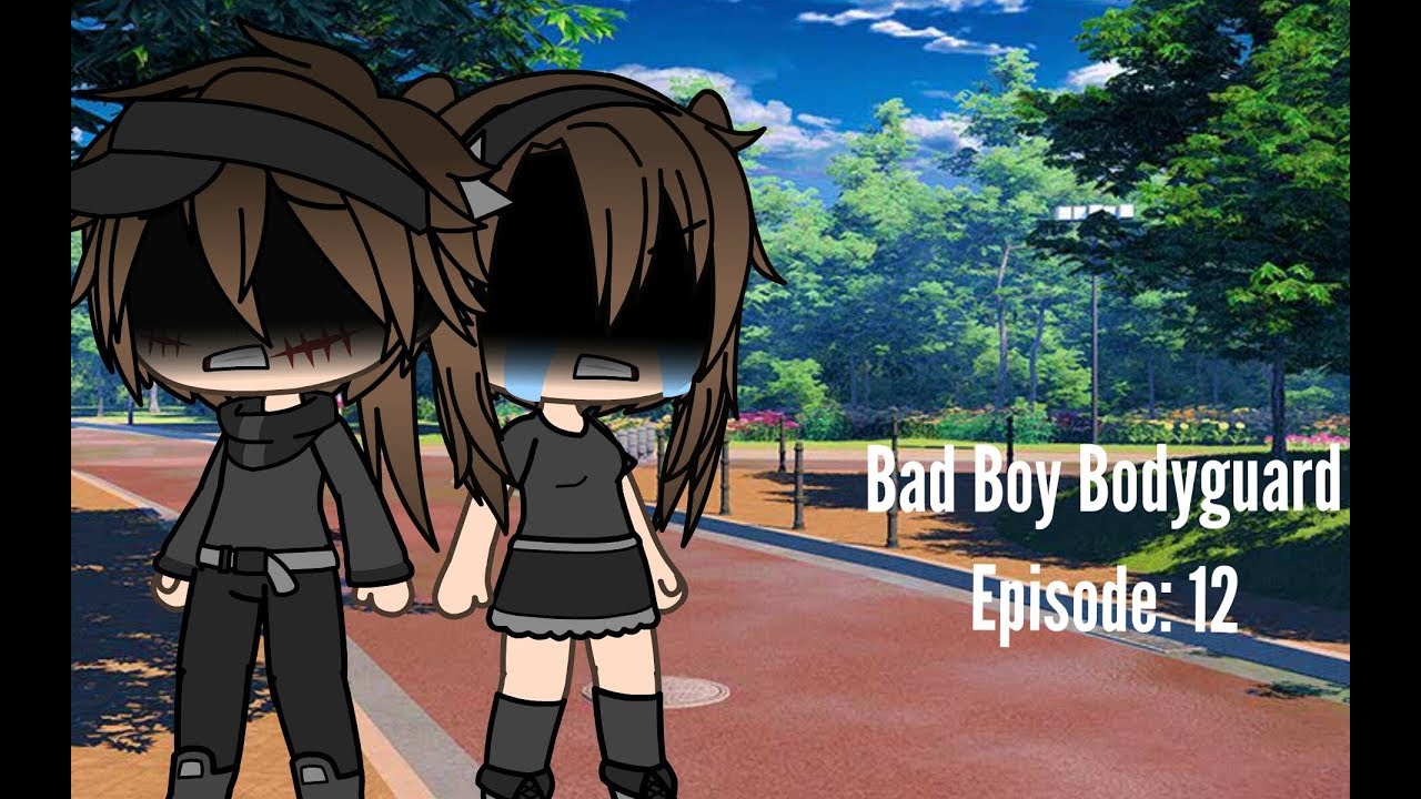 Gacha Life"Bad Boy Bodyguard Episode 12 - YouTube.
