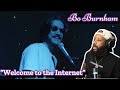 FIRST TIME HEARING | BO BURNHAM - &quot;WELCOME TO THE INTERNET&quot; | REACTION