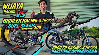 WIJAYA RACING VS BROILER X HP969: DUEL PANAS SLEEP ENGINE 200CC! JOKI INTERNASIONAL TURUN TANGAN! 🔥