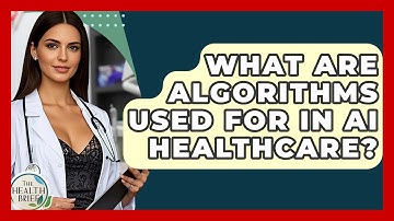 What Are Algorithms Used For In AI Healthcare? - The Health Brief
