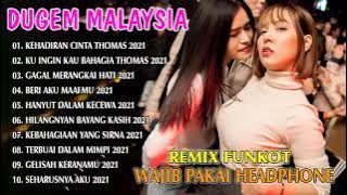 DJ KEHADIRAN CINTA VS KU INGIN KAU BAHAGIA THOMAS ARYA 2021 NONSTOP FUNKOT DUGEM MALAYSIA