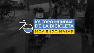 ¡Esto fue el 10° Foro Mundial de la Bicicleta #MoviendoMasas!