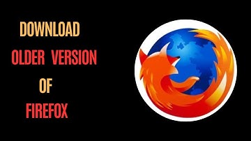 How to download and Install Older version on Mozilla Firefox web browser