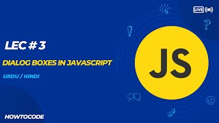Lec 3 # JavaScript Dialog Boxes: Mastering Alert, Confirm, and Prompt for User Interaction