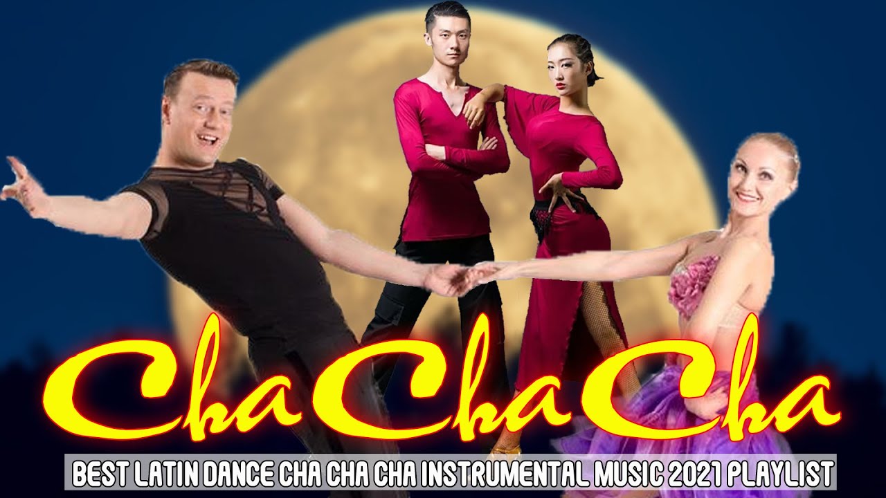 Best Latin Dance Cha Cha Cha Instrumental Music 2021 Playlist Top Old 