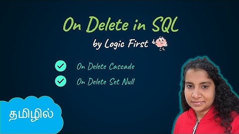 On Delete | Cascade | Set Null | SQL in Tamil | Logic First Tamil