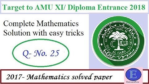 AMU XI/ Diploma Entrance test solved paper, Question 25 || EntranceFear || Easy2crack