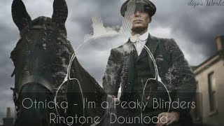 Otnicka - I'm A PEAKY BLINDER | Ringtone Download 👇 | Link In Description | digo's World