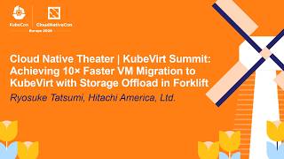 Cloud Native Theater | KubeVirt Summit: Achieving 10× Faster VM Migration to Kube... Ryosuke Tatsumi