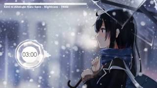 ☆ NiGHTCoRe ❋ TW4U ☆ Kimi ni Aitaku Naru Kara