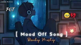 Mood Off Mashup | sad lofi songs | Hindi Bollywood Sad song [Slowed+Reverb] 1 Music World