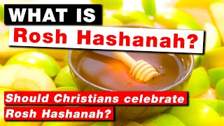 🍏 What is Rosh Hashanah? 🍯 Should Christians Celebrate Rosh Hashanah?