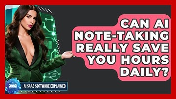 Can AI Note-taking Really Save You Hours Daily? - AI SaaS Software Explained