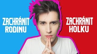 ZACHRÁNIT HOLKU NEBO ZACHRÁNIT RODINU ? 😲 [TO NEBO TO]