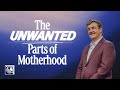 The unwanted parts of motherhood  pastor allen jackson