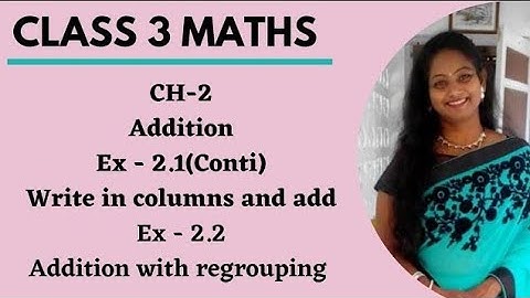 Class 3 Maths Ex 2.1 & 2.2  Addition in Columns With Regrouping or Carry Over (Concept + Ques) Pt 2
