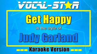 Get Happy - Judy Garland | Vocal Star Karaoke Version - Lyrics 4K