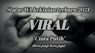 Cinta putih (beta janji,beta jaga)..... Story wa kekinian terbaru 2021