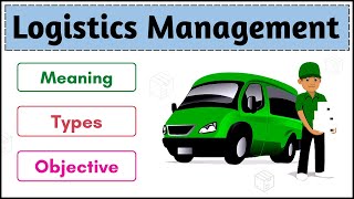 No.22 ~ Logistics Management | Meaning | Types | Objective | Components | (Hindi)