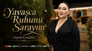 Yavaşca Ruhunu Sarayim (Aysel Cemilli) Huzur Bulsun Ruhum Dua Gibi Tam Version