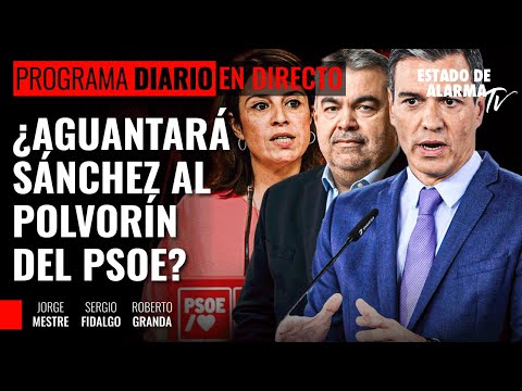 ¿Aguantará Sánchez al polvorín del PSOE?; con Jorge Mestre,  Sergio Fidalgo y Roberto Granda