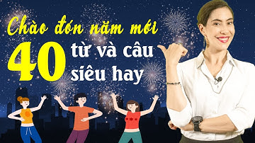 40 TỪ VỰNG TIẾNG ANH PHỔ BIẾN NHẤT VỀ CHỦ ĐỀ NĂM MỚI - Học tiếng Anh cho người mất gốc