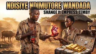 Ndisiyei Ndimutore Wandada Song by Shange ft Empress Temby @shangemusic 