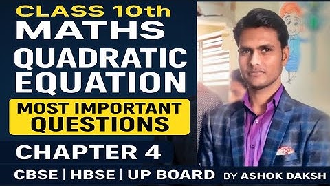 Class 10th Maths | Quadratic Equations (Important Questions) | Chapter 4 | CBSE 2026| By Ashok Daksh