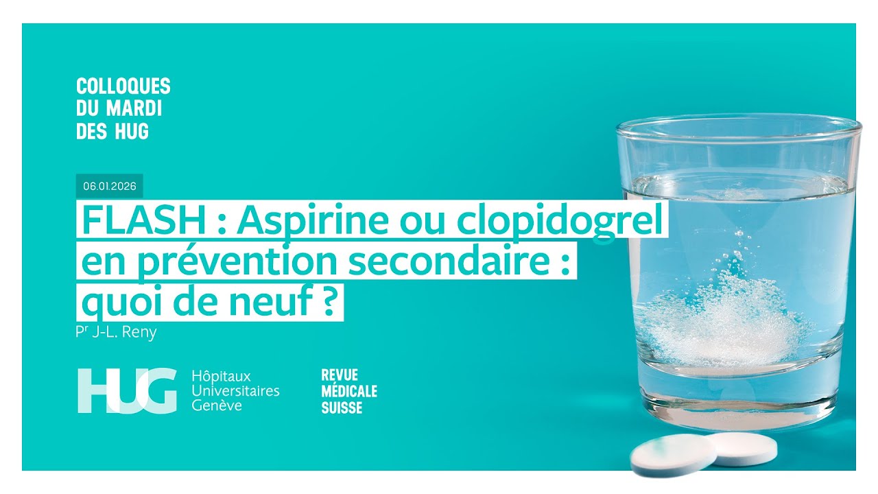 Colloque HUG ¦ Aspirine ou clopidogrel en prévention secondaire: quoi de neuf ? - Pr Jean-Luc Reny