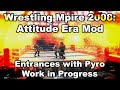 WM08: Attitude Era Mod | Entrances with Pyro! | Early WIP