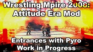 WM08: Attitude Era Mod | Entrances with Pyro! | Early WIP