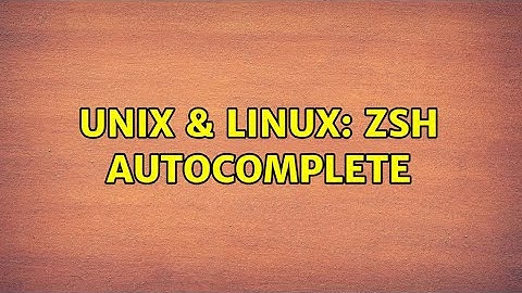 Unix & Linux: ZSH autocomplete
