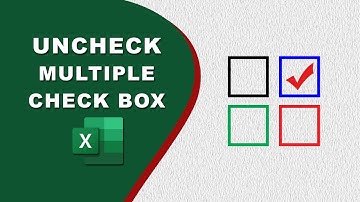 How to uncheck multiple checkboxes in excel